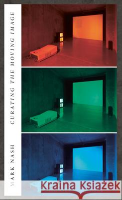 Curating the Moving Image Mark Nash 9781478020448 Duke University Press - książka