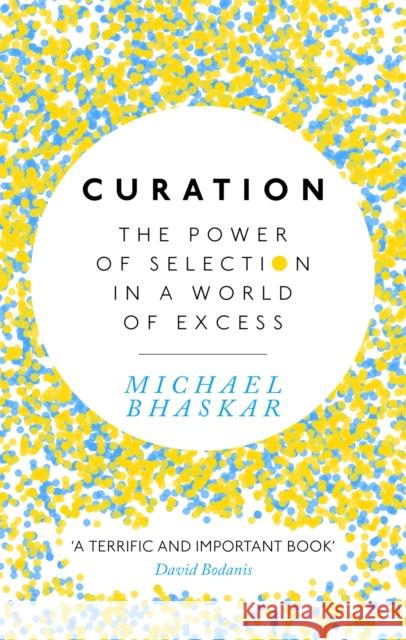 Curation: The power of selection in a world of excess Michael Bhaskar 9780349408712  - książka