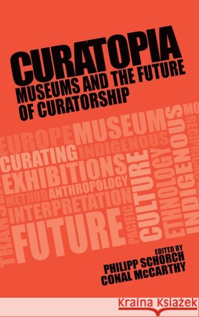 Curatopia: Museums and the future of curatorship Schorch, Philipp 9781526118196 Manchester University Press - książka