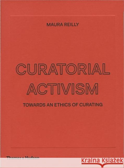 Curatorial Activism: Towards an Ethics of Curating Reilly, Maura 9780500239704  - książka