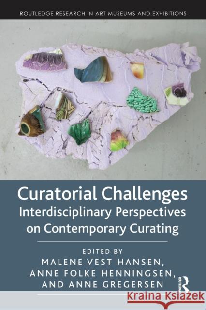 Curatorial Challenges: Interdisciplinary Perspectives on Contemporary Curating Malene Vest Hansen Anne Folk Anne Gregersen 9780367671679 Routledge - książka