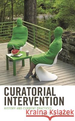 Curatorial Intervention: History and Current Practices Brett M. Levine 9781538181409 Rowman & Littlefield Publishers - książka