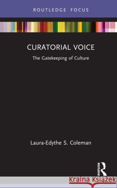 Curatorial Voice: The Gatekeeping of Culture Laura-Edythe Coleman 9780367725051 Routledge - książka