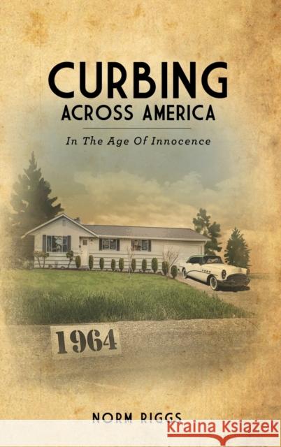 Curbing Across America In the Age of Innocence Norm Riggs 9781794723542 Lulu.com - książka