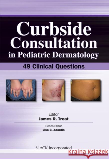 Curbside Consultation in Pediatric Dermatology: 49 Clinical Questions Treat, James 9781617110030 Slack - książka