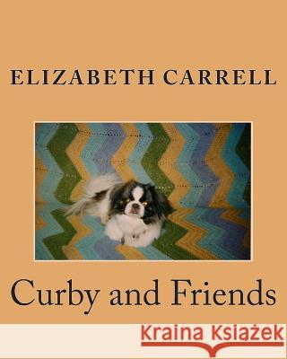 Curby and Friends Elizabeth Carrell 9781475230420 Createspace - książka