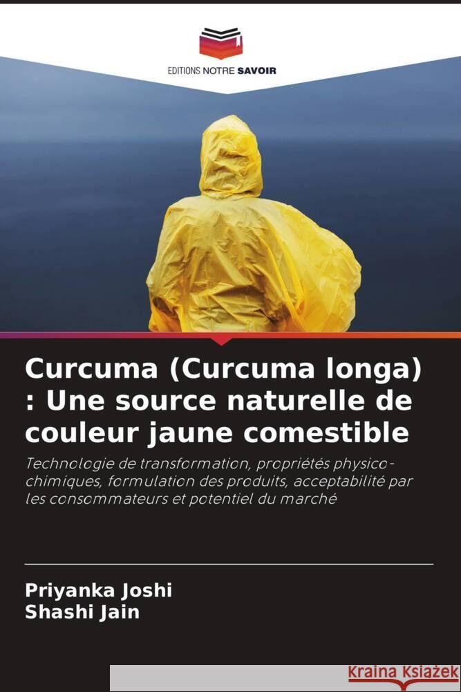 Curcuma (Curcuma longa) : Une source naturelle de couleur jaune comestible Joshi, Priyanka, Jain, Shashi 9786202905220 Editions Notre Savoir - książka