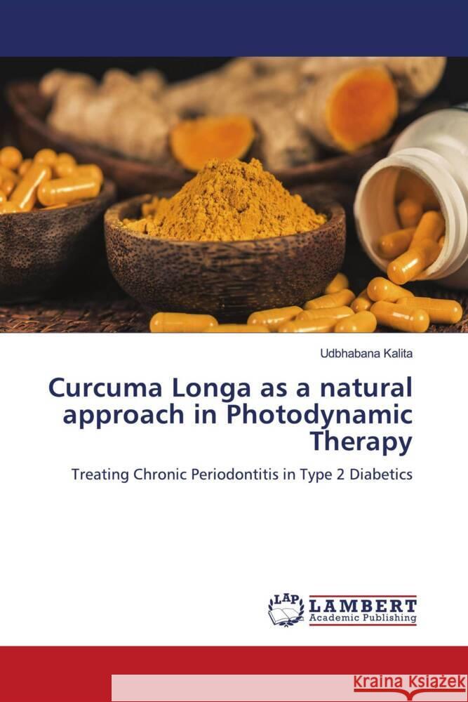 Curcuma Longa as a natural approach in Photodynamic Therapy Kalita, Udbhabana 9786206182399 LAP Lambert Academic Publishing - książka