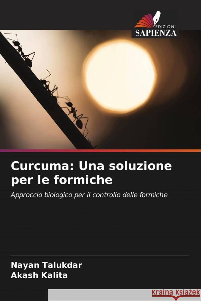 Curcuma: Una soluzione per le formiche Talukdar, Nayan, Kalita, Akash 9786204946986 Edizioni Sapienza - książka