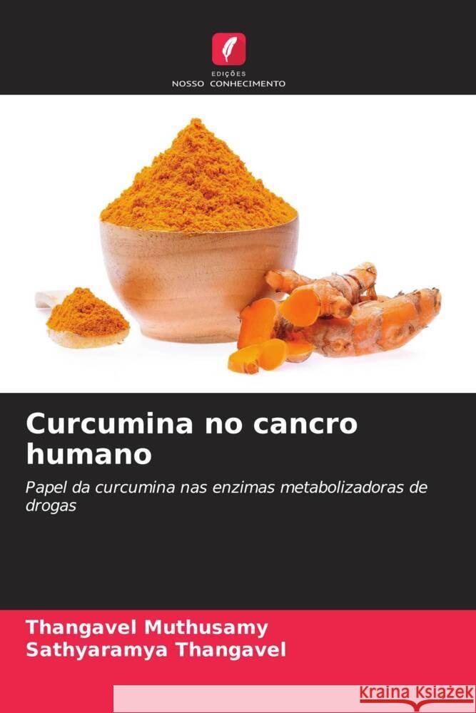 Curcumina no cancro humano Muthusamy, Thangavel, Thangavel, Sathyaramya 9786205417195 Edições Nosso Conhecimento - książka