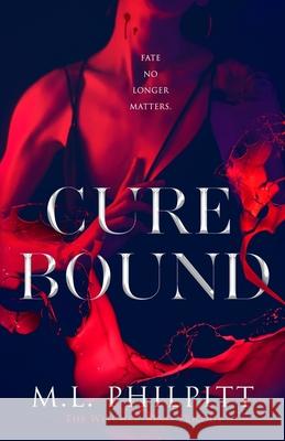 Cure Bound: A Dark Vampire Paranormal Romance Philpitt, M. L. 9781777473112 M.L. Philpitt - książka