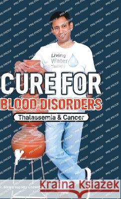 Cure For Blood Disorders: Thalassemia & Cancer Dr Biswaroop Roy Chowdhury   9789356847125 Diamond Pocket Books Pvt Ltd - książka