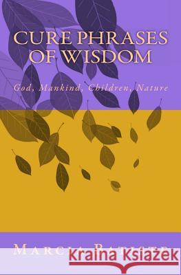 Cure Phrases of Wisdom: God, Mankind, Children, Nature Marcia Batiste Smith Wilson 9781497382275 Createspace - książka