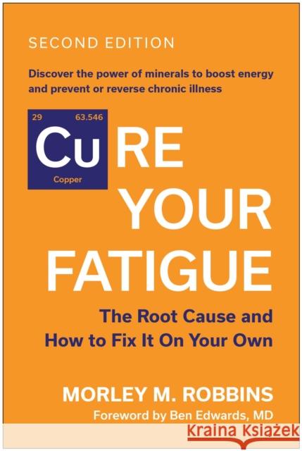 Cure Your Fatigue, Second Edition: The Root Cause and How to Fix It On Your Own Morley M. Robbins 9781637747612 Benbella Books - książka