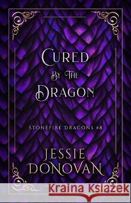 Cured by the Dragon Mythical Lake Press Jessie Donovan  9781944776909 Mythical Lake Press - książka