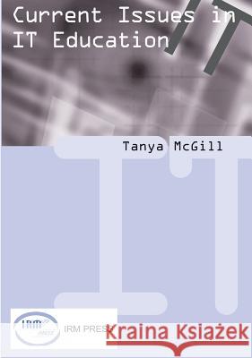 Curent Issues in It Education McGill, Tanya 9781931777537 IGI Publishing - książka