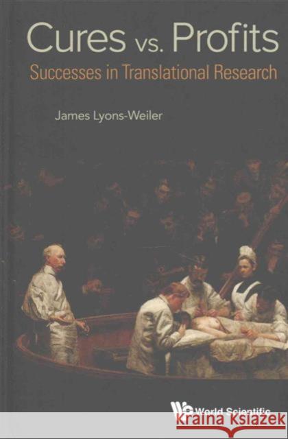 Cures vs. Profits: Successes in Translational Research James Lyons-Weiler 9789814730136 World Scientific Publishing Company - książka
