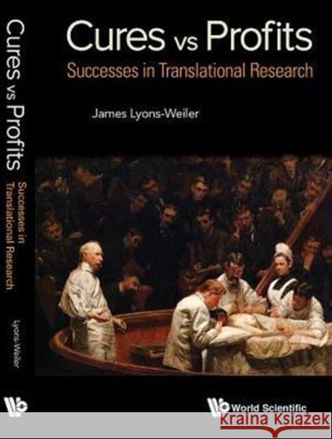 Cures vs. Profits: Successes in Translational Research James Lyons-Weiler 9789814730143 World Scientific Publishing Company - książka
