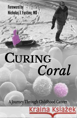 Curing Coral: A Journey Through Childhood Cancer Shane Meader 9781499334593 Createspace - książka