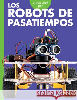 Curiosidad Por Los Robots de Pasatiempos Lela Nargi 9781645498391 Amicus Ink - książka