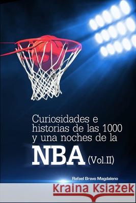 Curiosidades e historias de las 1000 y una noches de la NBA (Vol.II) Rafael Brav 9781081349493 Independently Published - książka