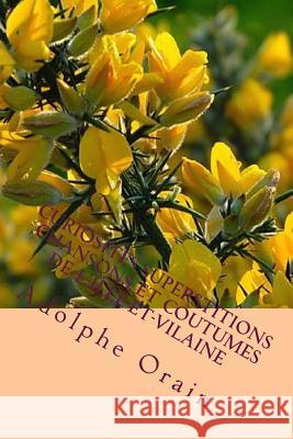 Curiosites, superstitions, chansons et coutumes de l'Ille-et-Vilaine Orain, Adolphe 9781530976140 Createspace Independent Publishing Platform - książka