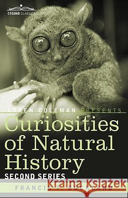 Curiosities of Natural History, in Four Volumes: Second Series Francis T Buckland, Loren Coleman 9781605205519 Cosimo Classics - książka