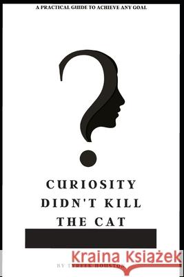 Curiosity Didn't Kill The Cat Joshua Yarbrough Tyreek Houston 9780578698007 Full Circle Publishing LLC - książka