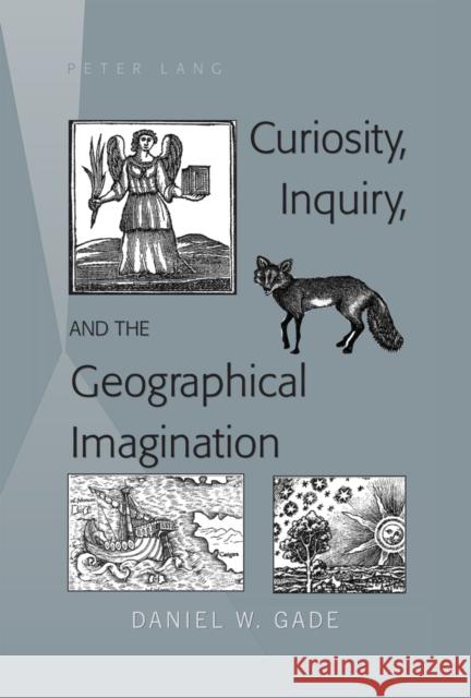 Curiosity, Inquiry, and the Geographical Imagination  9781433115417 Peter Lang Publishing Inc - książka