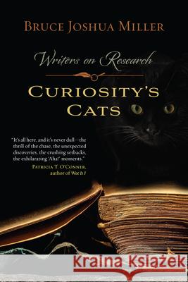 Curiosity's Cats: Writers on Research Bruce Joshua Miller 9780873519229 Minnesota Historical Society Press - książka