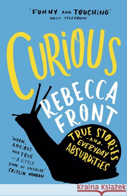 Curious : True Stories and Everyday Absurdities Rebecca Front 9781780226118 WEIDENFELD & NICOLSON - książka