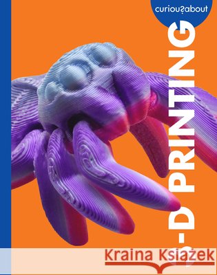 Curious about 3-D Printing Sherman, Jill 9798896852131 Amicus Learning - książka