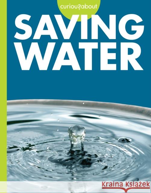 Curious about Saving Water Amy S. Hansen 9781681529684 Amicus Ink - książka