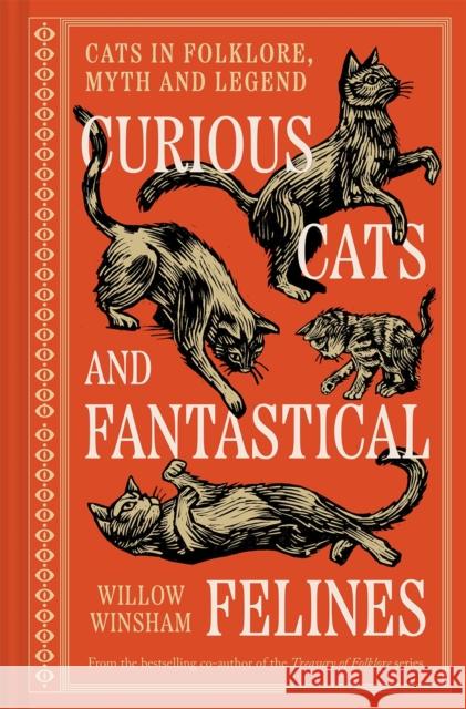 Curious Cats and Fantastical Felines: Cats in folklore, myth and legend Willow Winsham 9781849949736 Batsford - książka