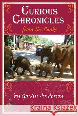 Curious Chronicles from Sri Lanka Gavin Anderson 9781500511524 Createspace - książka