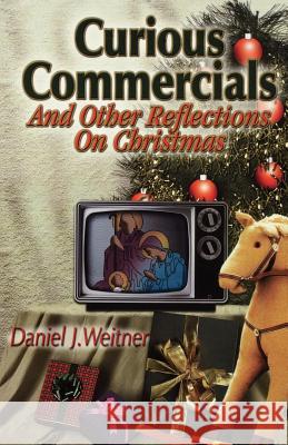 Curious Commercials Daniel J. Weitner 9780788017582 CSS Publishing Company - książka