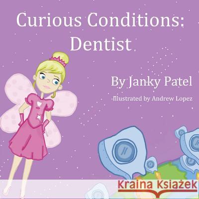 Curious Conditions: Dentist Janky Patel 9780615928951 Janky Patel - książka