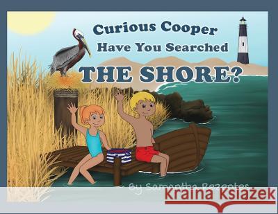 Curious Cooper, Have You Searched the Shore? Samantha Rezentes Samantha Rezentes  9781953263124 Relevant Publishers LLC - książka