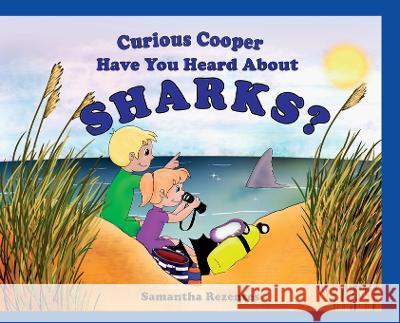 Curious Copper Have You Heard About Sharks? Samantha Rezentes   9781953263179 Relevant Publishers LLC - książka