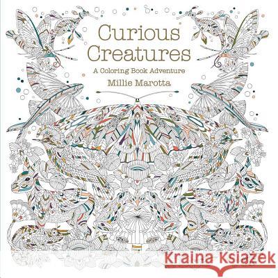 Curious Creatures: A Coloring Book Adventure Millie Marotta 9781454709923 Lark Books (NC) - książka