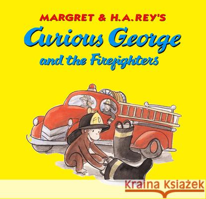 Curious George and the Firefighters H. A. Rey Margret Rey Anna Grossnickle Hines 9780618494972 Houghton Mifflin Company - książka