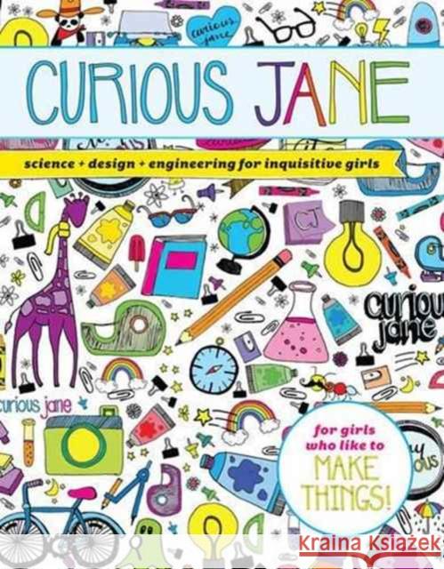 Curious Jane: Science + Design + Engineering for Inquisitive Girls Sterling Children's 9781454922353 Sterling - książka