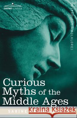 Curious Myths of the Middle Ages Sabine Baring-Gould 9781602067974 COSIMO INC - książka