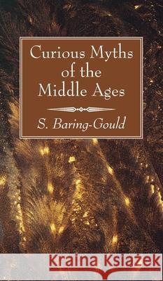 Curious Myths of the Middle Ages S. Baring-Gould 9781666728163 Wipf & Stock Publishers - książka