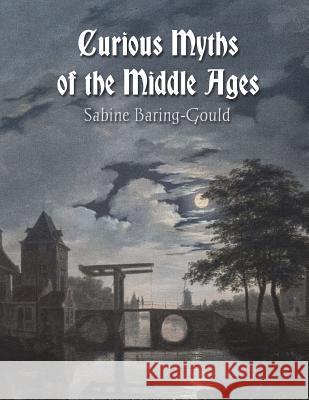 Curious Myths of the Middle Ages Sabine Baring-Gould Dahlia V. Nightly 9781722678180 Createspace Independent Publishing Platform - książka