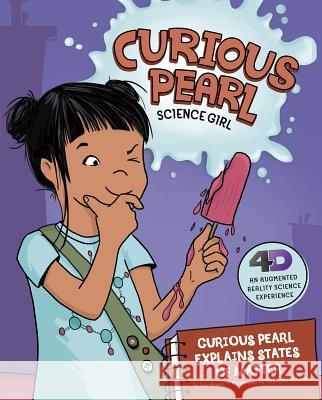 Curious Pearl Explains States of Matter: 4D an Augmented Reality Science Experience Eric Braun Stephanie Dehennin 9781515813460 Picture Window Books - książka