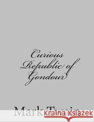 Curious Republic of Gondour Mark Twain 9781484004197 Createspace - książka