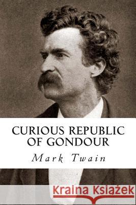 Curious Republic of Gondour Mark Twain 9781500729677 Createspace - książka