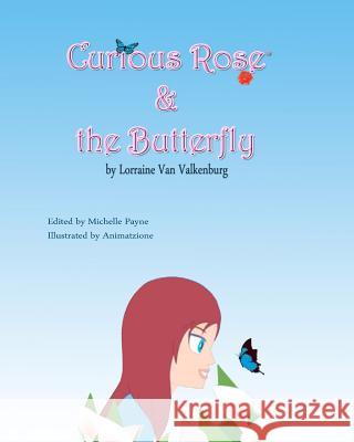 Curious Rose & the Butterfly Lorraine Va Michelle Payne 9781466206717 Createspace - książka