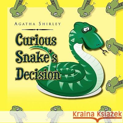 Curious Snake's Decision Agatha Shirley 9781441571465 Xlibris Corporation - książka